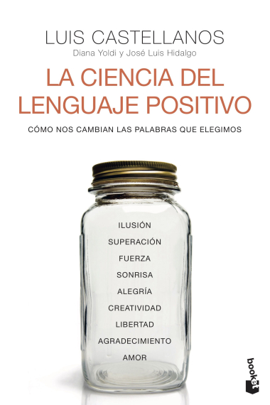 La ciencia del lenguaje positivo. Cómo nos cambian las palabras que elegimos