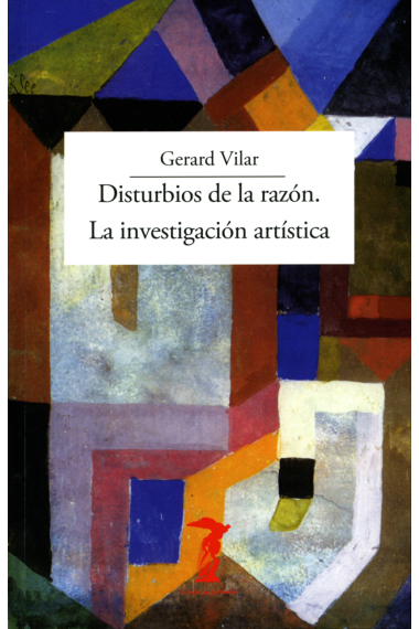 Disturbios de la razón. La investigación artística