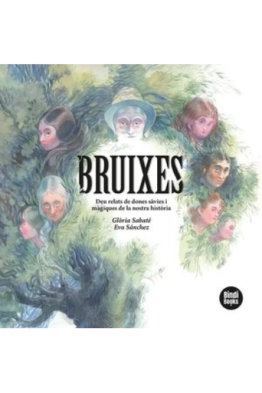 Bruixes. Deu relats de dones sàvies i màgiques de la nostra història