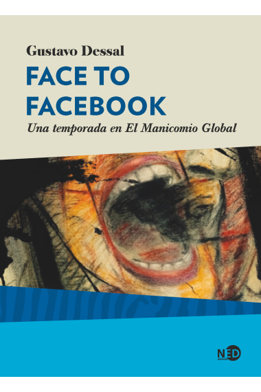 Face to Facebook. Una temporada en El Manicomio Global