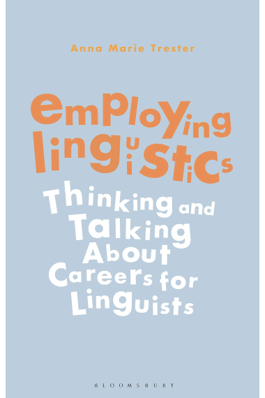 Employing Linguistics: Thinking and Talking About Careers for Linguists