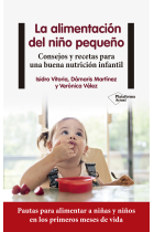 La alimentación del niño pequeño. Consejos y recetas para una buena nutrición infantil