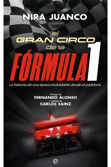 El gran circo de la Fórmula 1. La historia de una época inolvidable desde el paddock