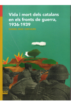 Vida i mort dels catalans en els fronts de guerra, 1936-1939