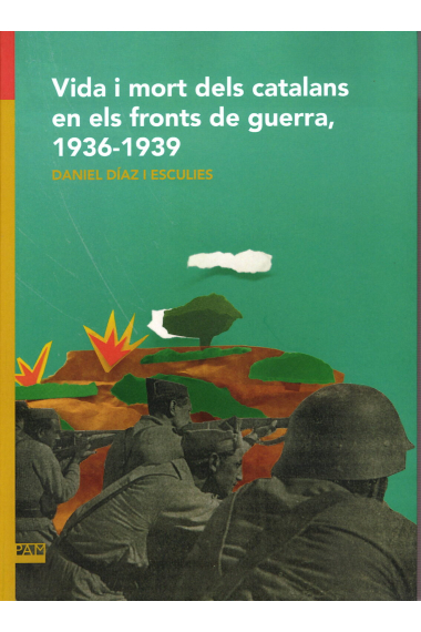 Vida i mort dels catalans en els fronts de guerra, 1936-1939