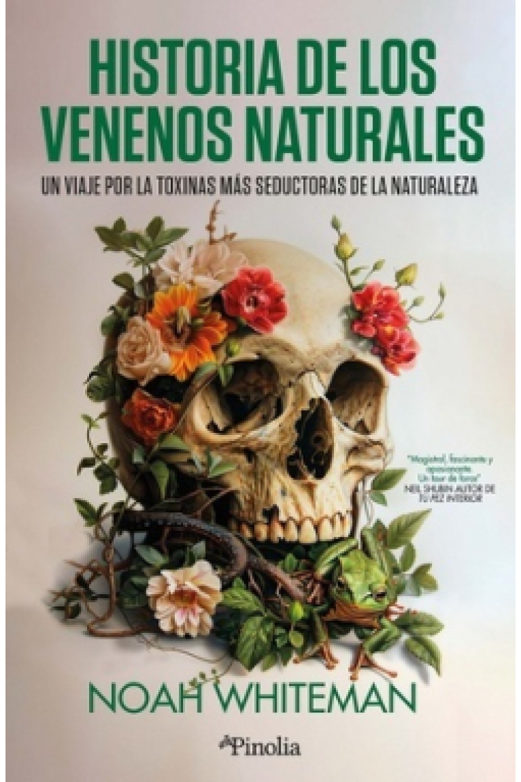Historia de los venenos naturales. Un viaje por las toxinas más seductoras de la naturaleza