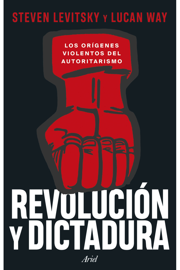 Revolución y dictadura. Los orígenes violentos del autoritarismo