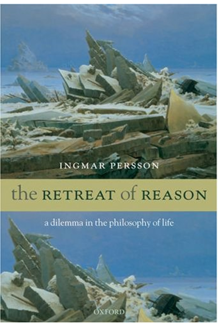 The retreat of reason: a dilemma in the philosophy of life