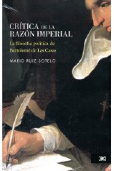 Crítica de la razón imperial: la filosofía política de Bartolomé de las Casas