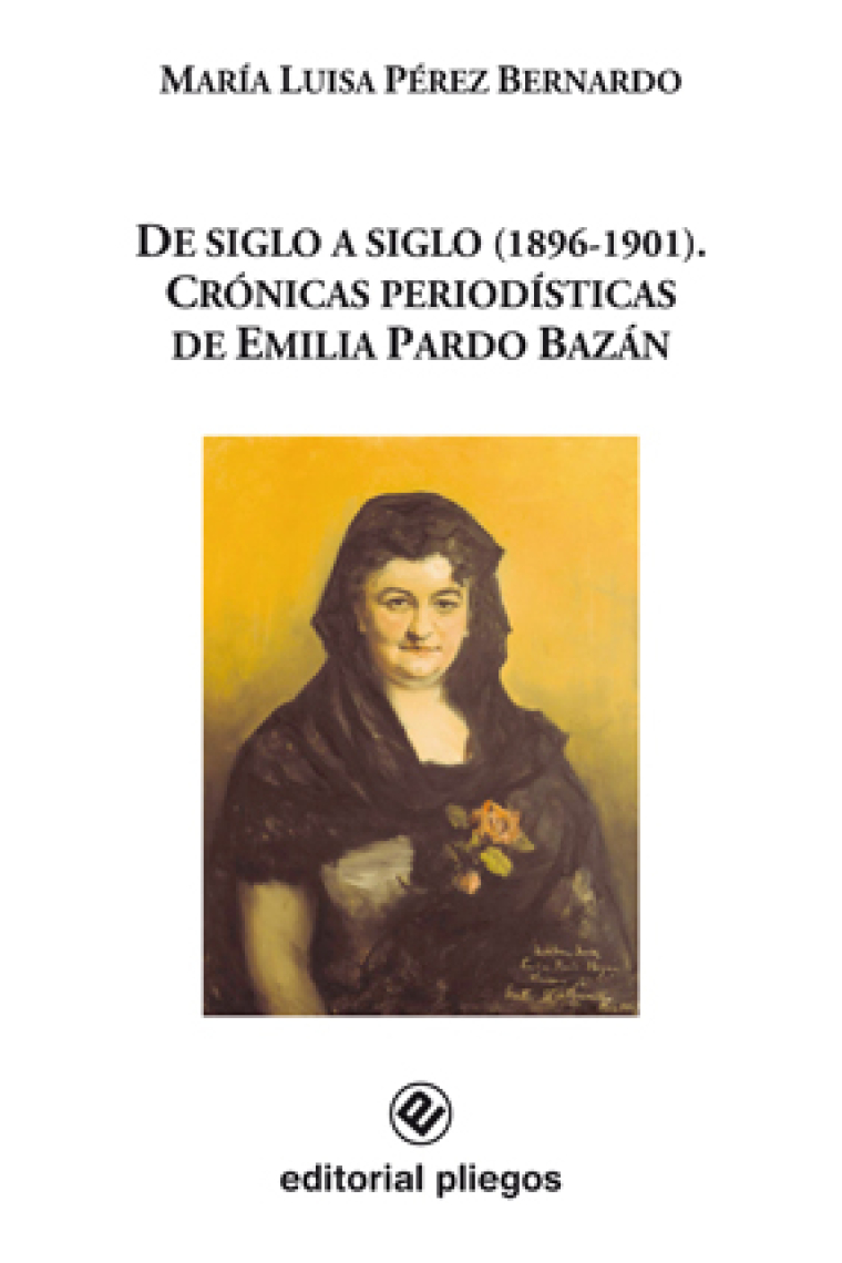 De siglo a siglo (1896-1901): crónicas periodísticas de Emilia Pardo Bazán