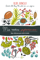 Mis recetas vegetarianas. Ideas deliciosas para toda la familia