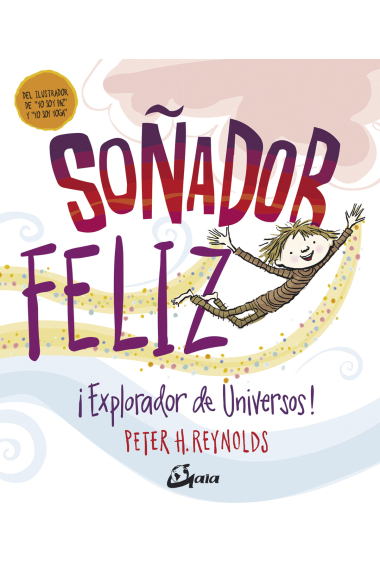 Soñador feliz. ¡Explorador de universos!