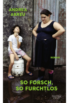 So forsch, so furchtlos