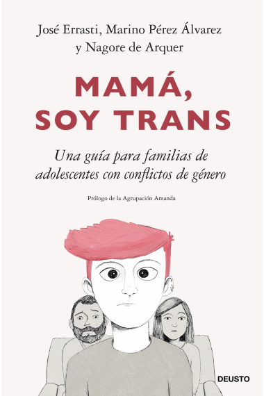 Mamá, soy trans. Una guía para familias de adolescentes con conflictos de género