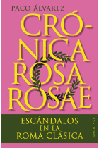 Crónica rosa rosae. Escándalos en la Roma clásica