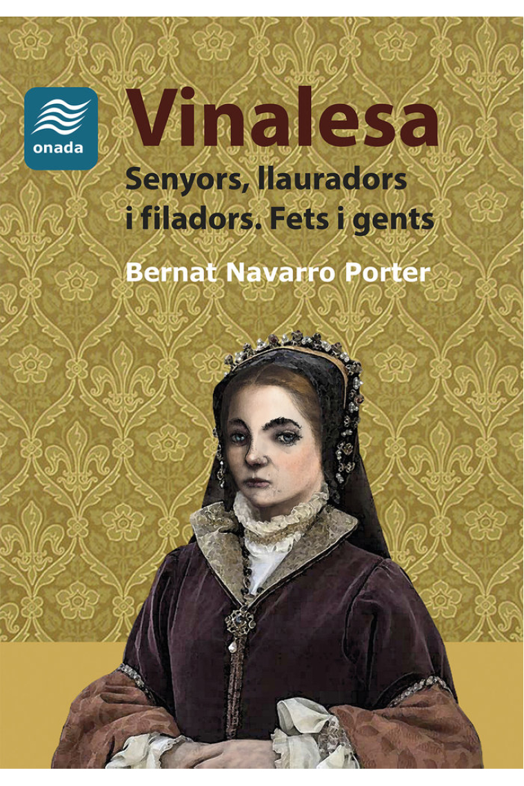 Vinalesa. Senyors, llauradors i filadors. Fets i gents
