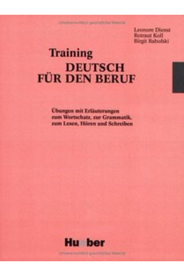 Training Deutsch für den Beruf. Übungen mit Erläuterungen zum Wortschatz, zur Grammatik, zum Lesen, Hören und Schreiben