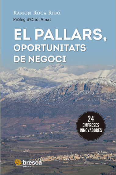 El Pallars, oportunitats de negoci. 24 empreses innovadores del Jussa i el Sobirà