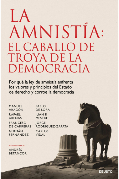 La amnistía: el caballo de Troya de la democracia. Por qué la Ley de Amnistía enfrenta los valores y principios del Estado de derecho y corroe la democracia