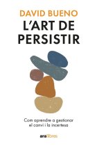 L'art de persistir. Com aprendre a gestionar el canvi i la incertesa