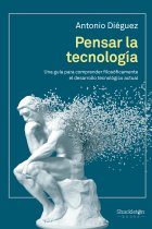 Pensar la tecnología: una guía para comprender filosóficamente el desarrollo tecnológico actual