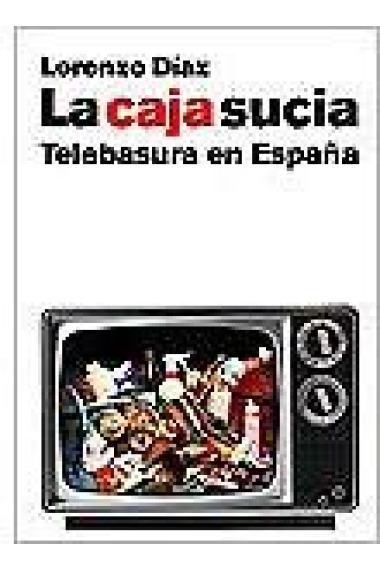 La caja sucia. Telebasura en España