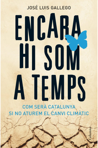 Encara hi som a temps. Com serà Catalunya si no aturem el canvi climàtic