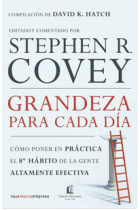 Grandeza para cada día. Cómo poner en práctica el 8 º hábito de la gente altamente efectiva