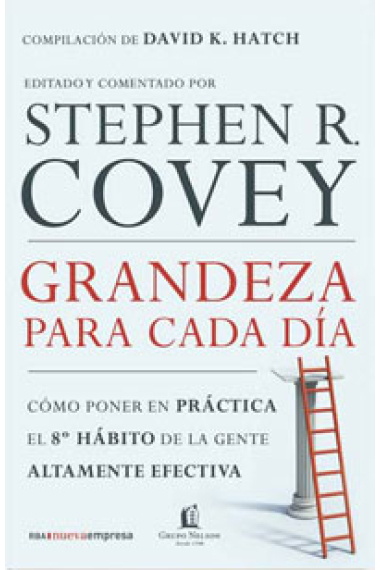 Grandeza para cada día. Cómo poner en práctica el 8 º hábito de la gente altamente efectiva