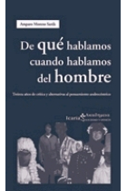 De qué hablamos cuando hablamos del hombre. Treinta años de crítica y alternativas al pensamiento androcéntrico