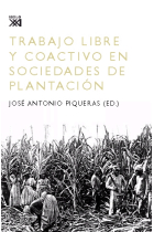 Trabajo libre y coactivo en sociedades de plantación