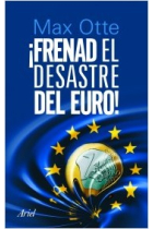 ¡Frenad el desastre del euro!