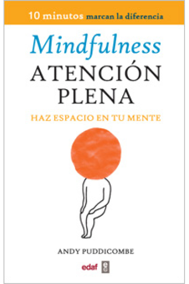 Mindfulness (Atención plena) : Haz espacio en tu mente