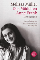 Das Mädchen Anne Frank Die Biographie