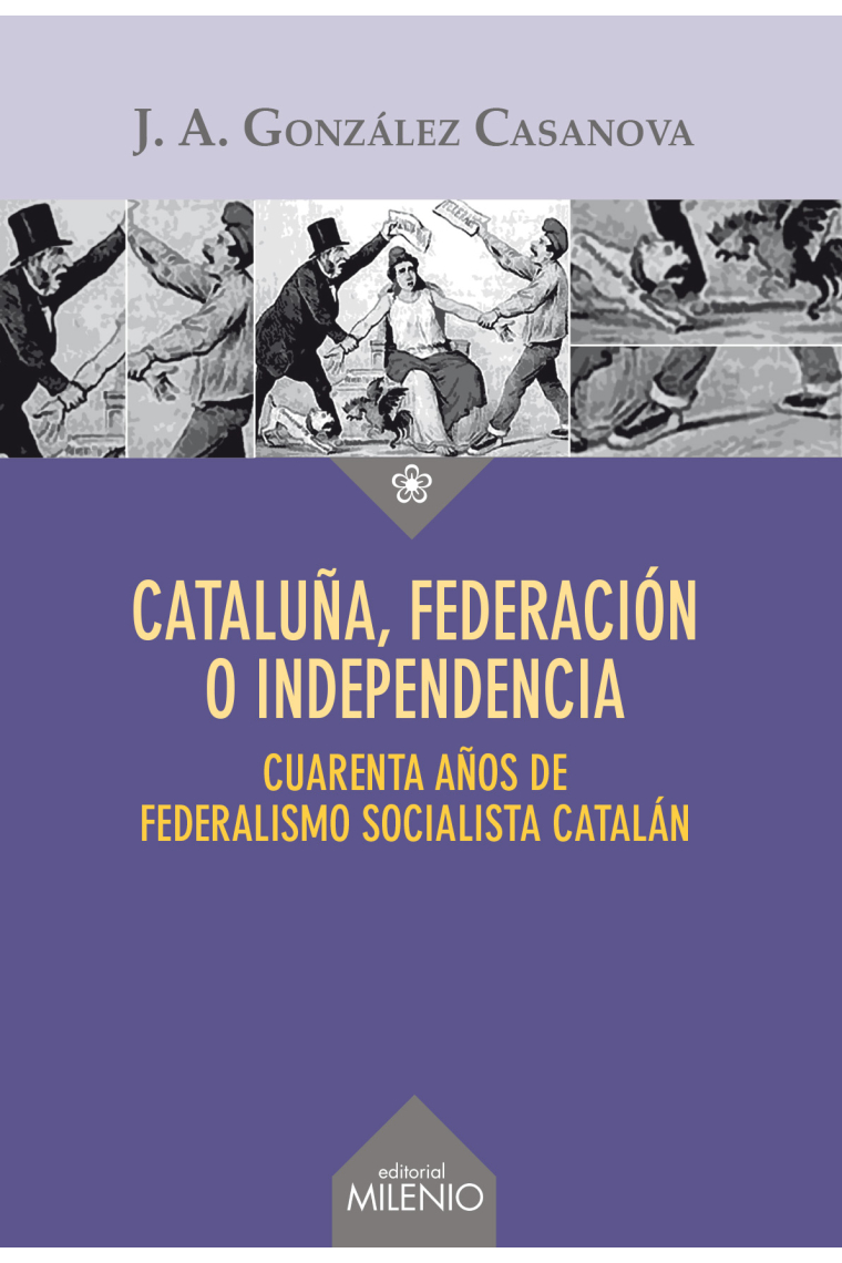 Cataluña, federación o independencia. Cuarenta años de federalismo socialista catalán