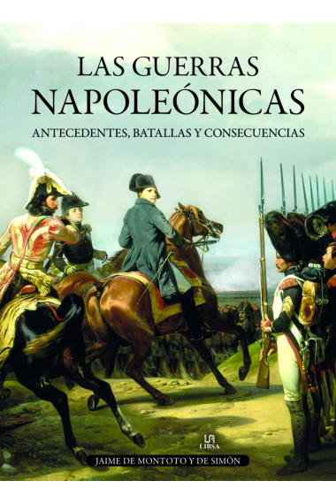 Las guerras napoleónicas. Antecedentes, batallas y consecuencias