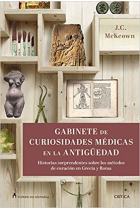 Gabinete de curiosidades médicas en la Antigüedad. Historias sorprendentes sobre los métodos de curación en Grecia y Roma