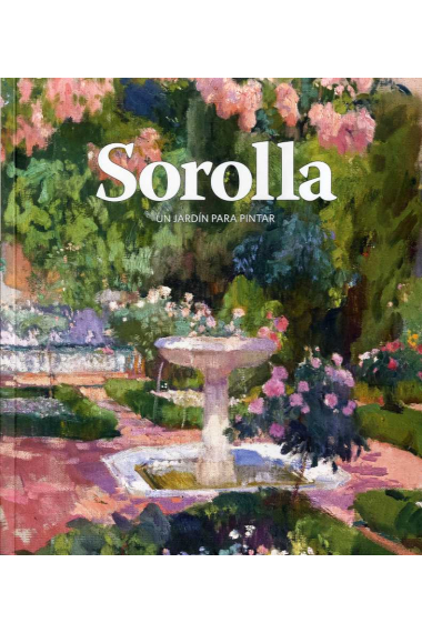 Sorolla. Un jardín para pintar