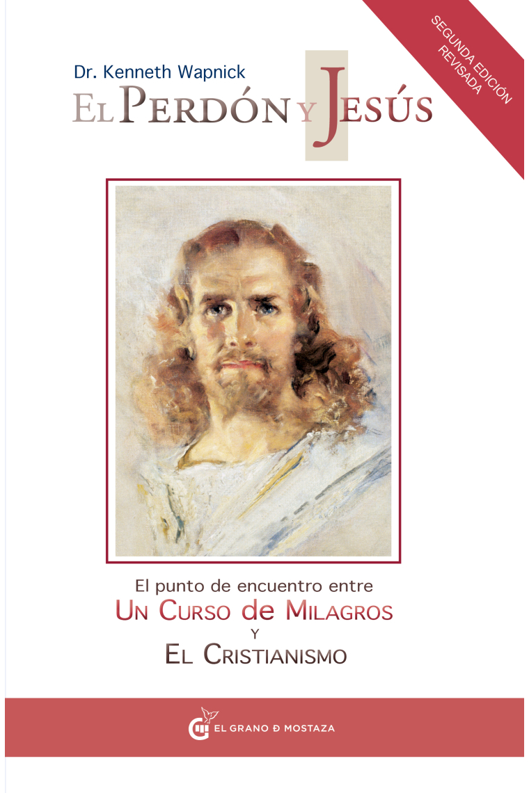 El perdón y Jesús. El punto de encuentro entre Un curso de milagros y el cristianismo