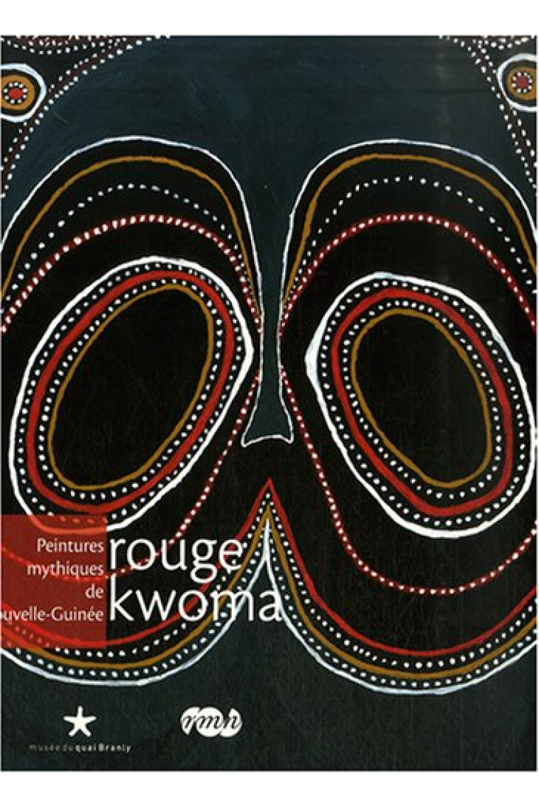 Rouge kwoma : Peintures mythiques de Nouvelle-Guinée