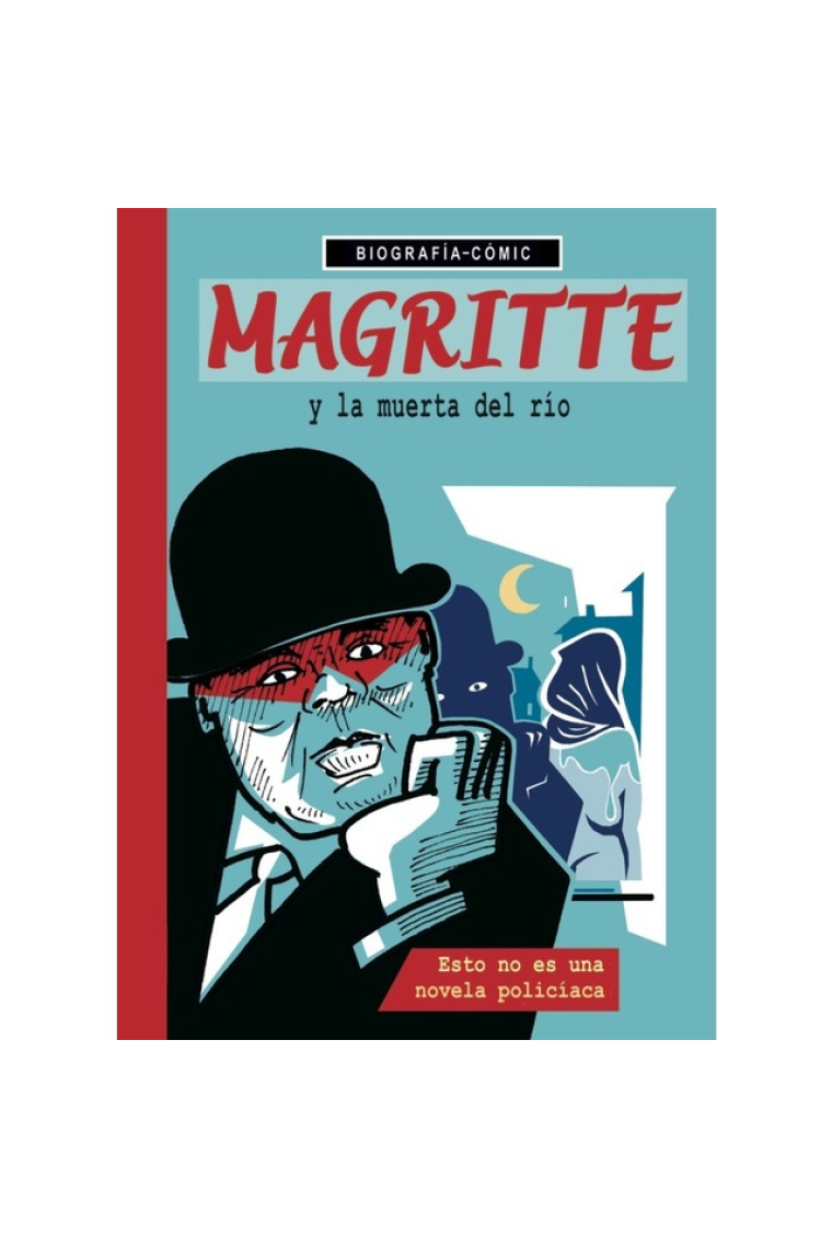 Magritte y la muerta del río. Esto no es una novela policíaca.