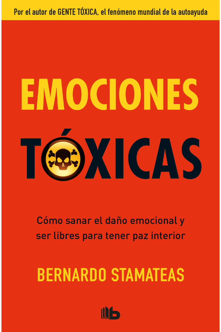 Emociones tóxicas.Cómo sanar el daño emocional y ser libres para tener la paz interior.