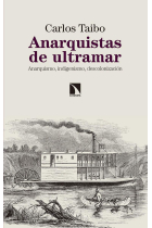 Anarquistas de ultramar. Anarquismo, indigenismo, descolonización