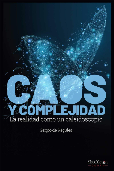 Caos y complejidad. La realidad como un caleidoscopio