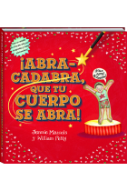 Abracadabra, que tu cuerpo se abra!