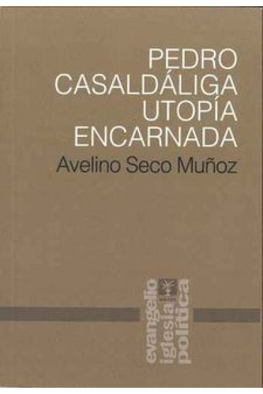 Pedro Casaldáliga: utopía encarnada