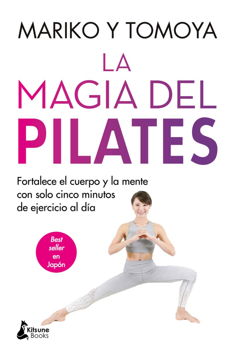 La magia del pilates. Fortalece el cuerpo y la mente con solo cinco minutos de ejercicio al día