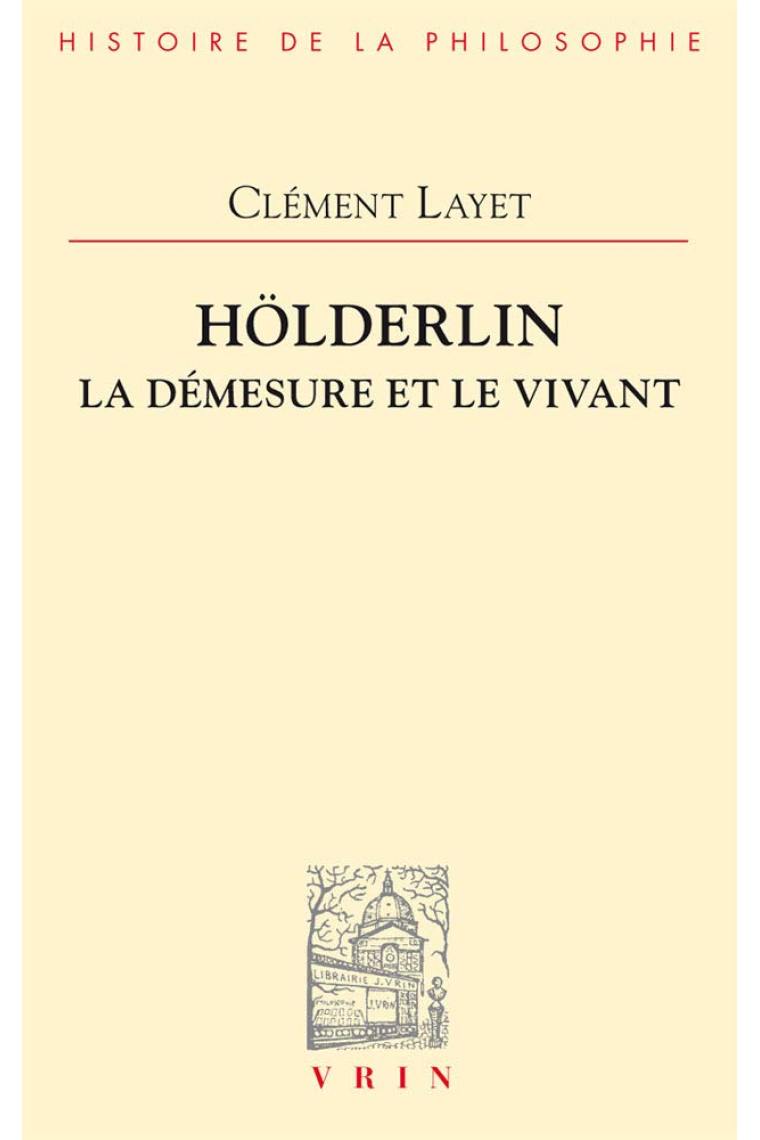 Hölderlin: La démesure et le vivant