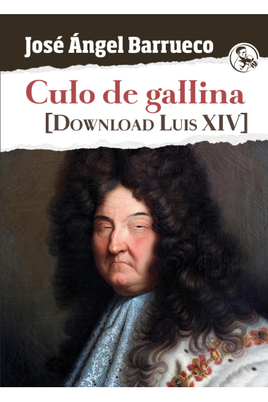 Culo de gallina. [Download Luis XIV]