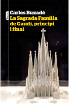 La Sagrada Família de Gaudí, principi i final